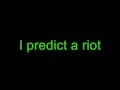 Miniature de la vidéo de la chanson I Predict A Riot