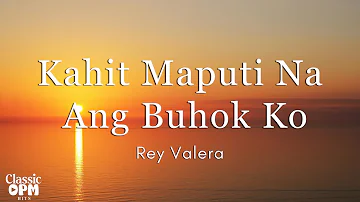 Kahit Maputi Na Ang Buhok Ko by Rey Valera (Lyrics)