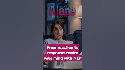 From Reaction to Response: Rewire Your Mind with NLP