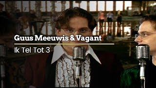 Guus Meeuwis & Vagant - Ik Tel Tot 3 (Official Video)