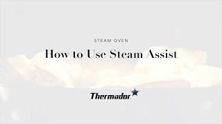Add Steam to Your Routine Using Steam Assist with Your Thermador Steam Oven