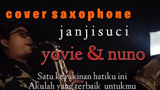 Yovie \u0026 nuno || janji suci || cover saxophone