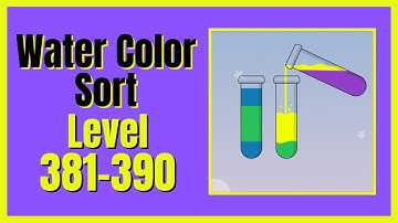 Water Color Sort Level 381-390 Walkthrough Solution Android/iOS