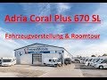 Adria Coral Plus 670 SL - Fahrzeugvorstellung