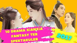TOP10 Drama China Xianxia / Fantasy Ter Spektakuler tahun 2017