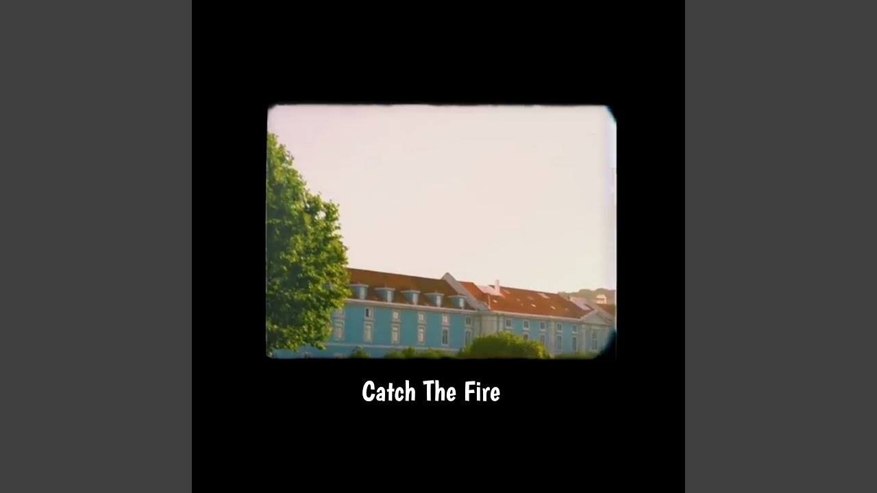 Catch The Fire