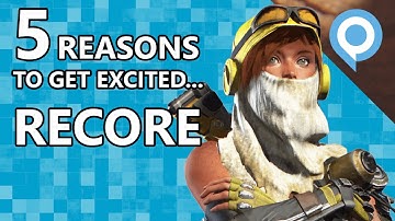 5 Reasons to get EXCITED for RECORE