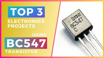 Top 3 Electronics Projects using BC547 Transistor