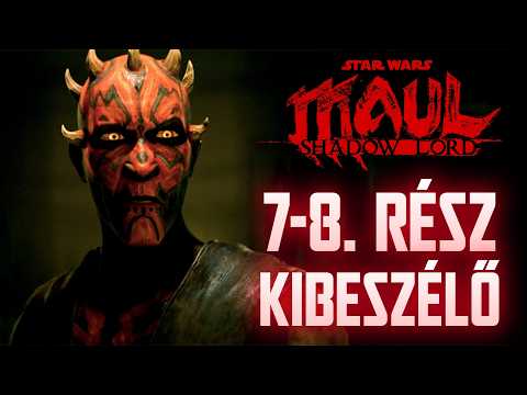 A múlt árnyai 🤕 | Star Wars: Maul - Árnyak mestere 7-8. rész kibeszélő