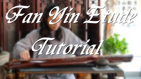[ Guqin Basic Class - Lesson 15 ]  Fan Yin Etude Explanation