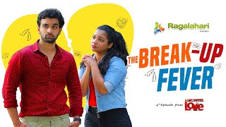 The Breakup Fever Ft. @Ragalahari | Insecurities in Love EPS 04 | Telugu Romantic Love Story 2020