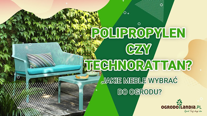 Polipropylen czy technorattan?  Jakie meble wybrać do ogrodu?
