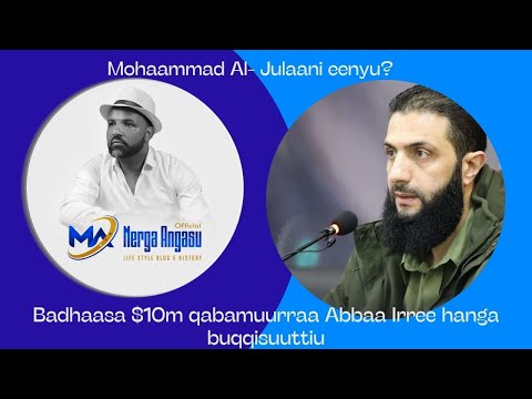 Imala Gootaa Mohaammad Al Julaani Eenyu 10m Qabamuurraa Abbaa Irree Hanga Buqqisuutti
