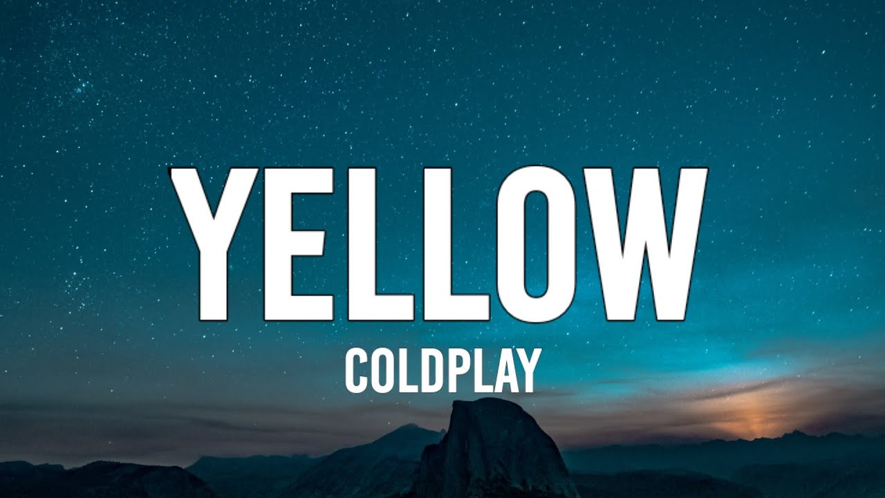 Coldplay - Yellow (Lyrics) - YouTube