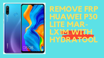 REMOVE FRP HUAWEI P30 LITE MAR-LX1M WITH HYDRA TOOL VERY EASY