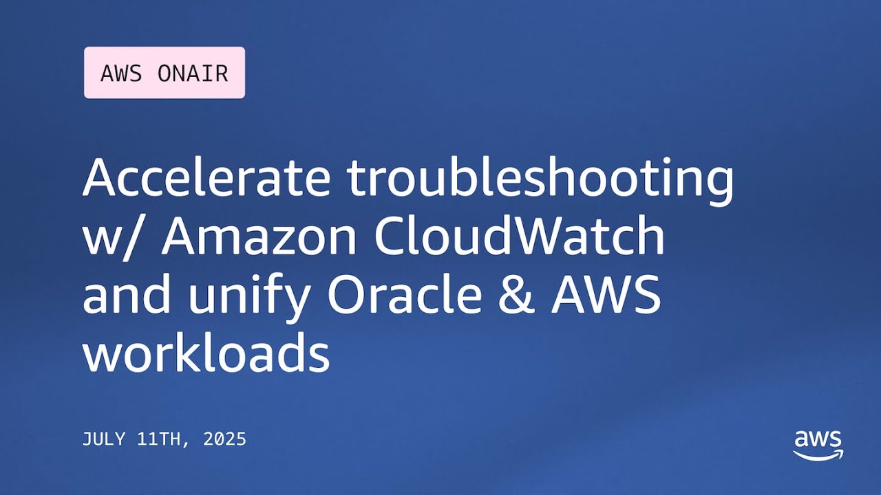 Accelerate troubleshooting w/ Amazon CloudWatch, and unify your Oracle & AWS workloads