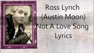 Ross Lynch Austin Moon-Not A Love Song Lyrics Hd