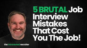 5 BRUTAL Job Interview Mistakes That Cost You The Job!