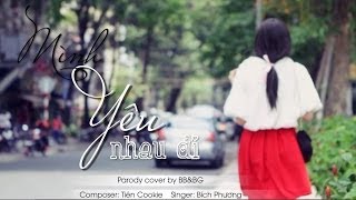 Video thumbnail of "BB&BG : Mình Yêu Nhau Đi [Parody][Official]"