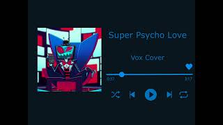 Super Psycho Love [Vox AI Cover]