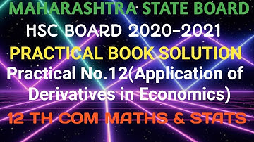 #12 Practical Book Solution| HSC Board Exam-2020-21|Application of Derivatives in Eco|12th Com Maths