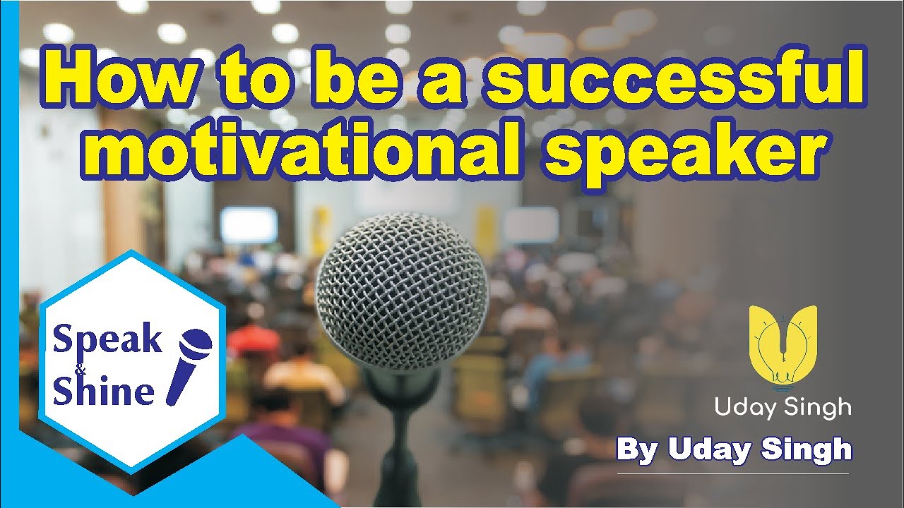 how to be a successful motivational speaker
