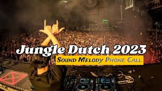 Jungle Dutch 2023!! Sound Melody Phonecall x Amazing Bass Beton