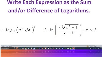 Write Each Expression as the Sum and/or Difference of Logarithms