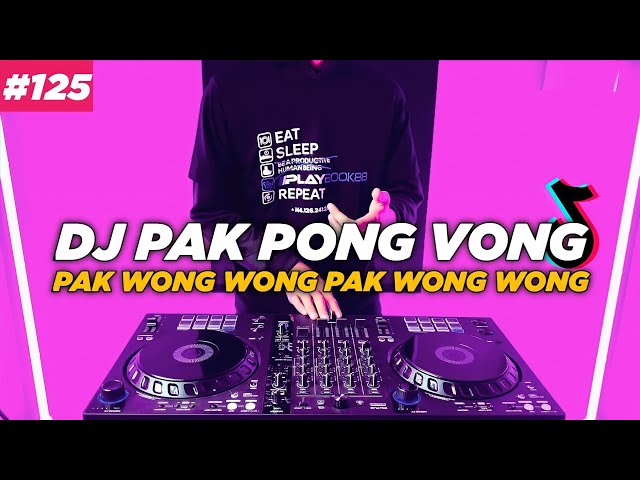 DJ PAK WONG WONG TIKTOK PAK PONG VONG REMIX TERBARU FULL BASS class=