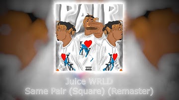 Juice WRLD - Same Pair (Square) (CDQ Remaster w new snippet)