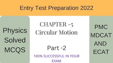 Physics MCQs For Entry Test (2022) Preparation (Chapter -5) PART 2 Circular Motion. MDCAT and ECAT.