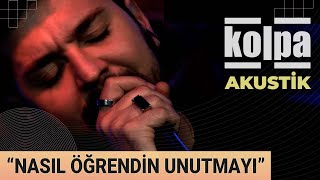 Kolpa - Nasıl Öğrendin Unutmayı (Canlı Akustik)