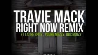 Travie Mack   Right Now Remix Ft  Taj He Spitz, Young Mezzy, RBC Bugzy Prod  By Kokhlea