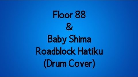 Floor 88 & Baby Shima - Roadblock Hatiku | (Drum Cover)
