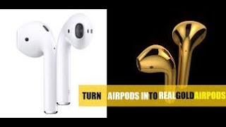 How I Turn  AIRPODS into 18K AIRGOLDS
