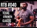 TEXAS STRENGTH CLASSIC | RTB EP. #040