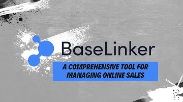 BaseLinker – The Ultimate Tool for E-commerce Automation 🚀