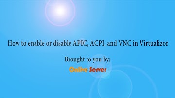 How to Enable or Disable APIC, ACPI, and VNC in Virtualizor?@OnliveServer