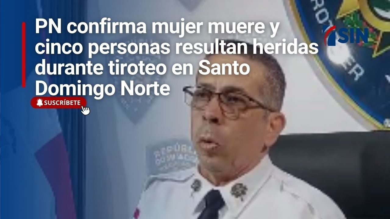 PN confirma mujer muere y cinco personas resultan heridas