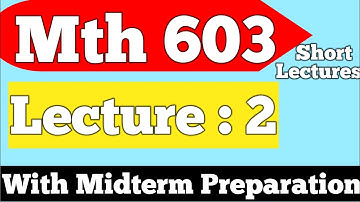 Mth603 Lecture 2 | Mth603 Short Lectures | Mth603 Midterm Preparation 2022 | Let