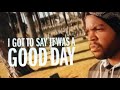 ICE CUBE: IT WAS A GOOD DAY