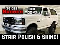 1996 Ford Bronco Build - We strip the old trim, pinstripes & grime! Polish & Seal! Build Video #3