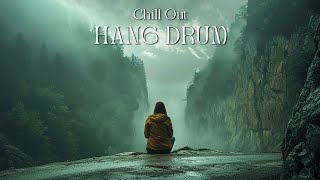 Relaxing Hang Drum Mix | Positive energy | Chill out relax #99