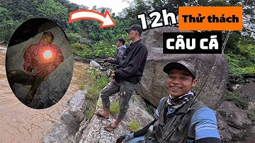 Thử Thách 12 Tiếng Câu Cá Suối Và Cái Kết Bất Ngờ!