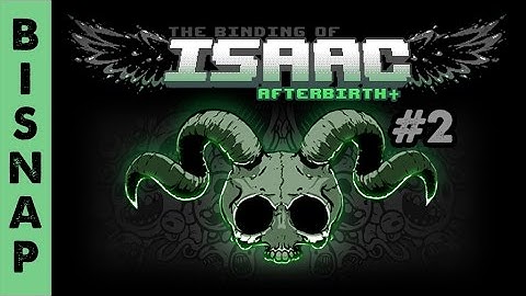Bisnap Plays Isaac: Afterbirth+ Episode 2 - Relive