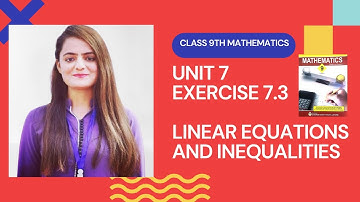 CHAPTER 7 | EXERCISE 7.3 | LINEAR EQUATIONS AND INEQUALITIES | CLASS 9TH MATHEMATICS | MUSKAN ELAHI