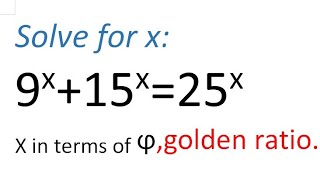 solve for x, 9^x+15^x=25^x x in terms of golden ratio
