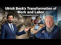 Transformation of Work and Labor | Ulrich Beck | Sociology