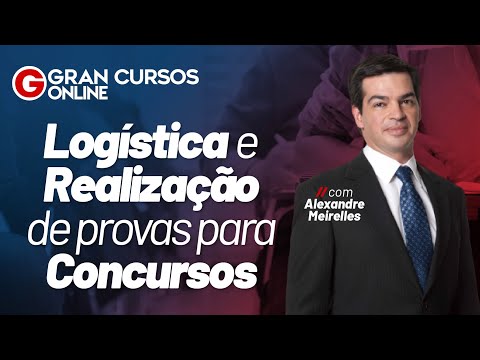 Logística e Realização de provas para Concursos: Prof. Alexandre Meirelles