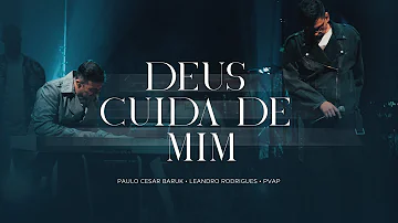 Paulo Cesar Baruk, Leandro Rodrigues  - Deus Cuida de Mim (PVAP 3) Ao Vivo